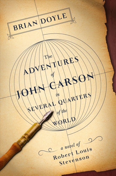 The adventures of John Carson in several quarters of the world : a novel of Robert Louis Stevenson / Brian Doyle.
