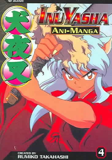 InuYasha, ani-manga. Vol. 4 / created by Rumiko Takahashi.
