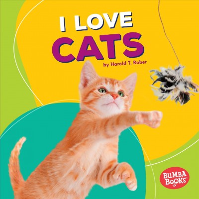 I love cats / by Harold T. Rober.