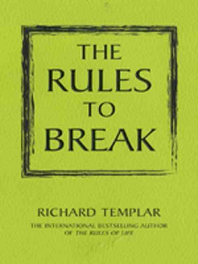 The rules to break / Richard Templar.