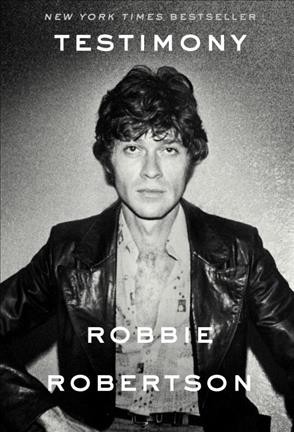 Testimony / Robbie Robertson.