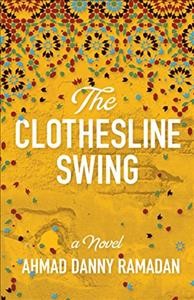 The clothesline swing / Ahmad Danny Ramadan.