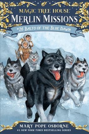 Balto of the Blue Dawn / by Mary Pope Osborne ; illustrated by Sal Murdocca.