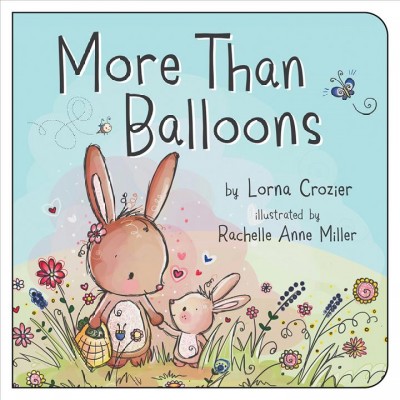 More than balloons / Lorna Crozier ; illustrated by Rachelle Anne Miller.