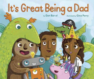 It's great being a dad / by Dan Bar-el; illustrated by Gina Perry.