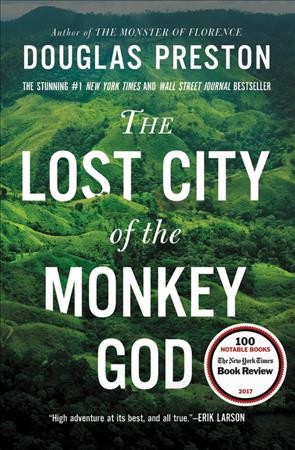 The lost city of the Monkey God : a true story / Douglas Preston.