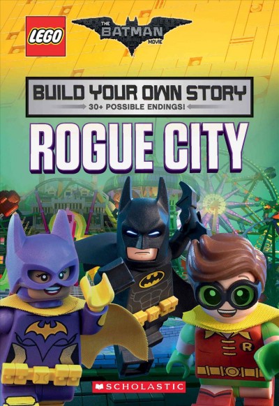 The LEGO Batman movie : build your own story : Rogue City / by Tracey West.