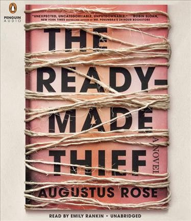 The ready-made thief : a novel / Augustus Rose.