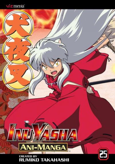 InuYasha ani-manga. Vol. 25 / created by Rumiko Takahashi ; [translation based on the VIZ anime TV series ; translation assistance, Katy Bridges and Misaki Kido].