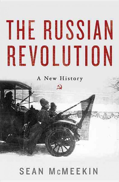 The Russian Revolution : a new history / Sean McMeekin.