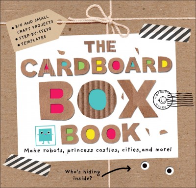 The cardboard box book / written by Sarah Powell ; illustrated and designed by Barbi Sido ; photography by Dan Pangbourne.