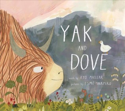 Yak and dove / words by Kyo Maclear ; pictures by Esmé Shapiro.