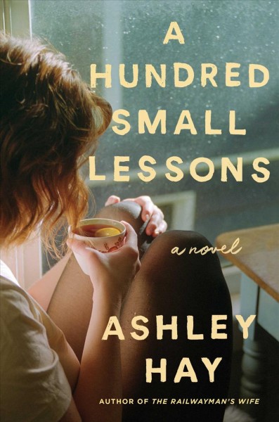A hundred small lessons : a novel / Ashley Hay.