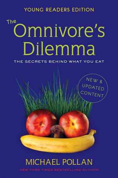 The omnivore's dilemma : the secrets behind what you eat / Michael Pollan ; adapted by Richie Chevat.