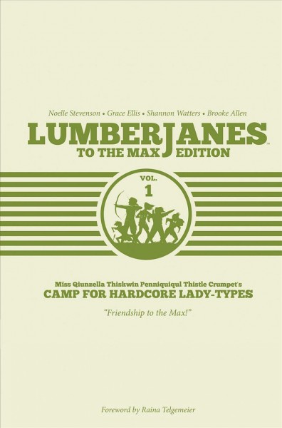 Lumberjanes. : to the max edition. Volume one / written by Noelle Stevenson & Grace Ellis, illustrated by Brooke Allen ; colors by Maarta Laiho ; letters by Aubrey Aiese.