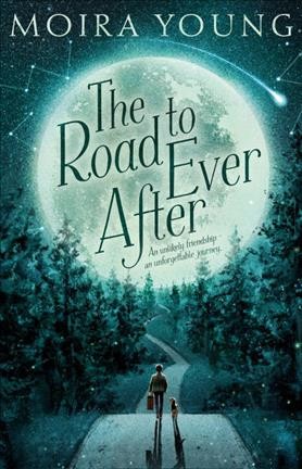 The road to ever after / Moira Young ; illustrations by Hannah George.