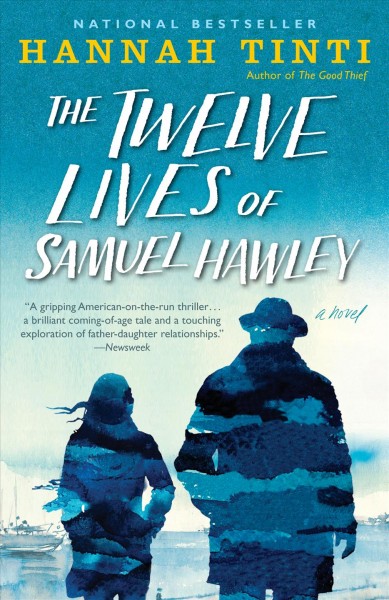 The Twelve Lives of Samuel Hawley : a Novel / Hannah Tinti.