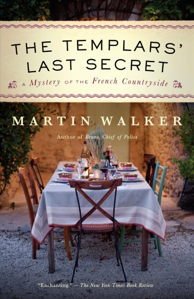 The Templars' last secret : a Bruno, Chief of Police novel / Martin Walker.