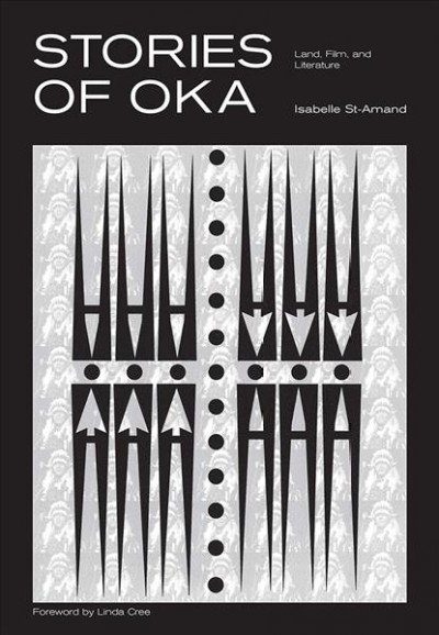 Stories of Oka : land, film, and literature / Isabelle St-Amand ; translated by S.E. Stewart.