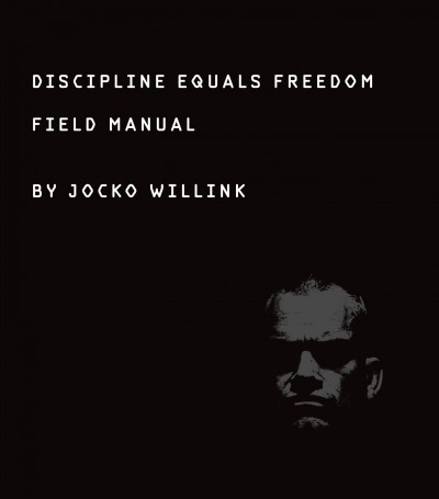 Discipline equals freedom : field manual / Jocko Willink.