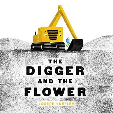 The digger and the flower / Joseph Kuefler.