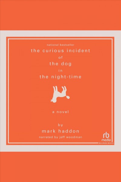 The curious incident of the dog in the night-time [electronic resource]. Mark Haddon.