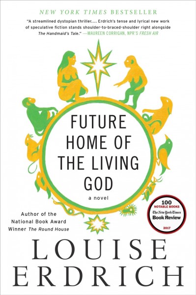 Future home of the living God : a novel / Louise Erdrich.