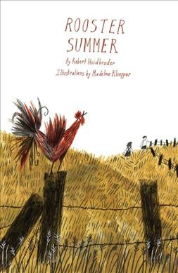 Rooster summer / Robert Heidbreder ; illustrated by Madeline Kloepper.