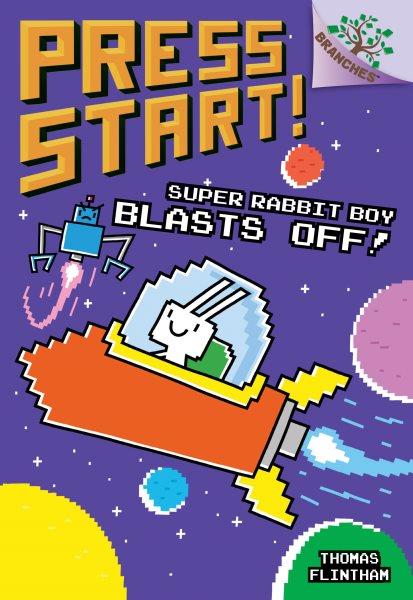 Press Start!  #5  Super Rabbit Boy blasts off! / Thomas Flintham.