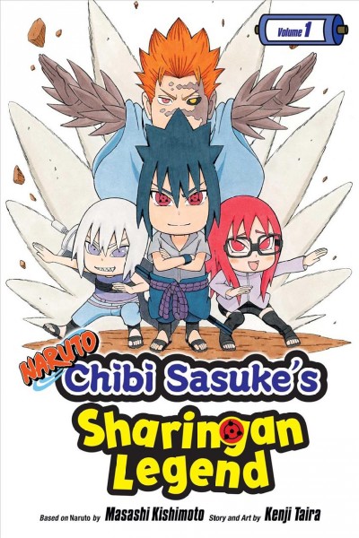 Naruto. Chibi Sasuke's sharingan legend. Volume 1 / story and art by Kenji Taira ; translation, Amanda Haley ; touch-up art & lettering, Thea Willis, Snir Aharon.