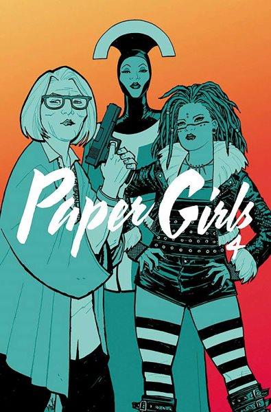 Paper girls. #4 / Brian K. Vaughan, writer ; Cliff Chiang, artist ; Matt Wilson, colors ; Jared K. Fletcher, letters.