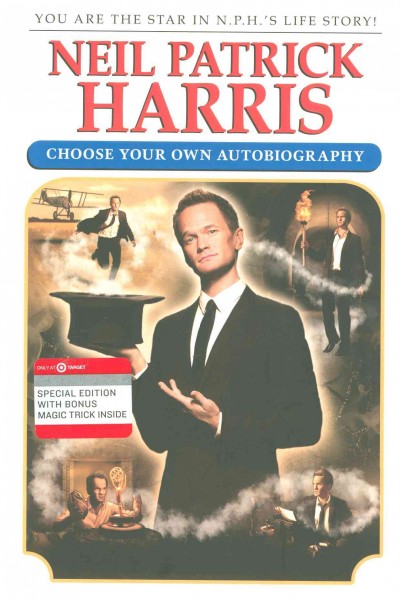 Neil Patrick Harris :  choose your own autobiography /  by Neil Patrick Harris ; as unshredded and pasted back together by David Javerbaum.