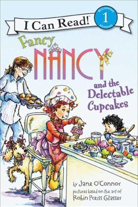 Fancy Nancy and the delectable cupcakes / Jane O'Connor ; pictures based on the art of Robin Preiss Glasser.