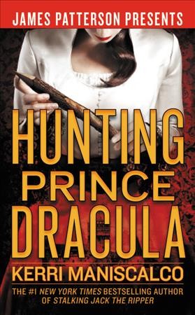 Hunting Prince Dracula / Kerri Maniscalco.