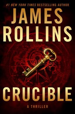 Crucible : a thriller / James Rollins.