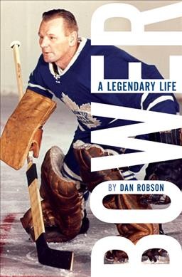Bower : a legendary life / Dan Robson.