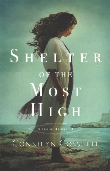 Shelter of the most high / Connilyn Cossette.