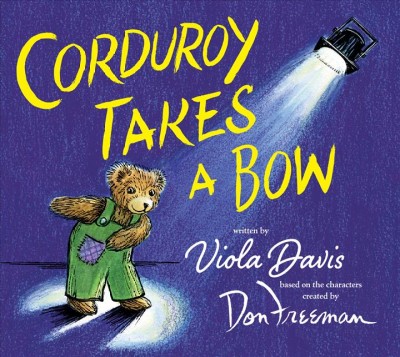 Corduroy takes a bow / story by Viola Davis with B.G. Hennessy ; pictures by Jody Wheeler.
