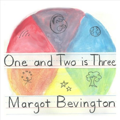 One and two is three [compact disc]  / Margot Bevington.