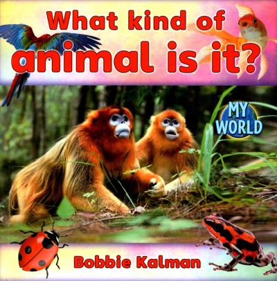 What kind of animal is it? / Bobbie Kalman.
