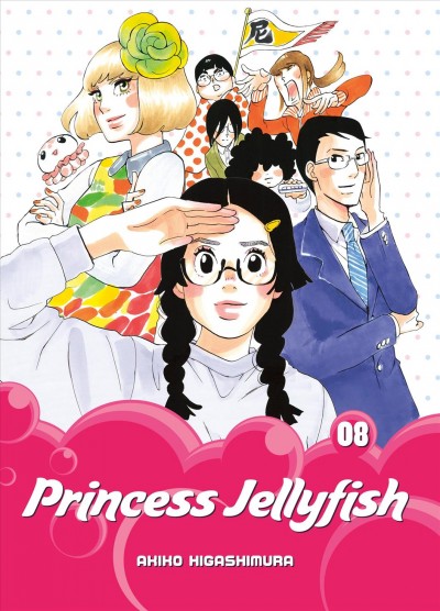 Princess jellyfish. [Vol. 8] / Akiko Higashimura ; translation, Sarah Alys Lindholm.