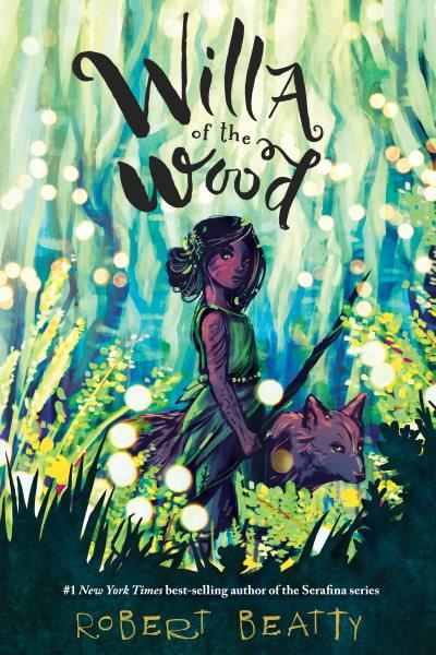 Willa of the wood / by Robert Beatty.