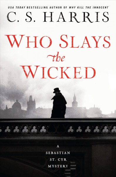 Who slays the wicked / C. S. Harris.