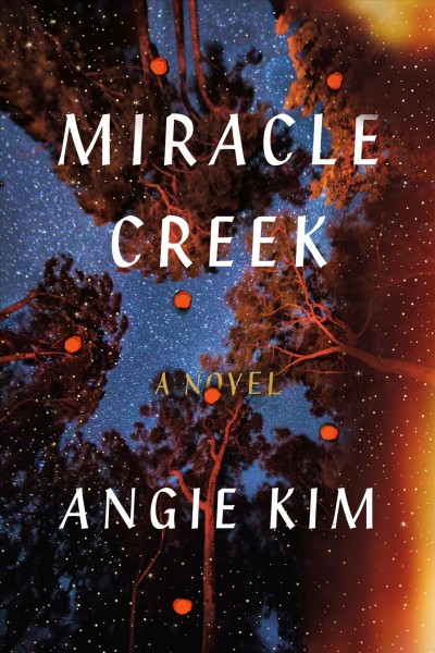 Miracle Creek : a novel / Angie Kim.