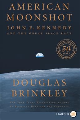 American moonshot : John F. Kennedy and the great space race / Douglas Brinkley.