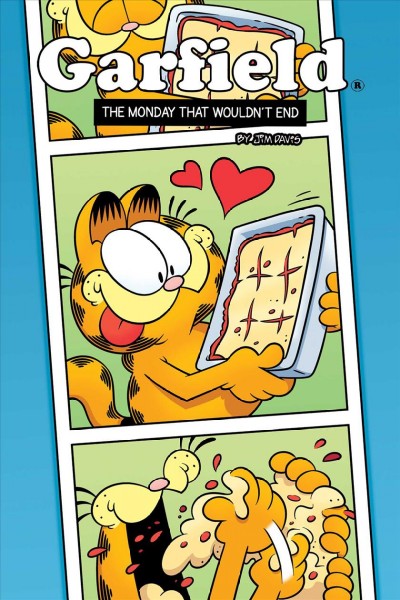 Garfield. The Monday that wouldn't end / [created] by Jim Davis ; lettered by Jim Campbell.