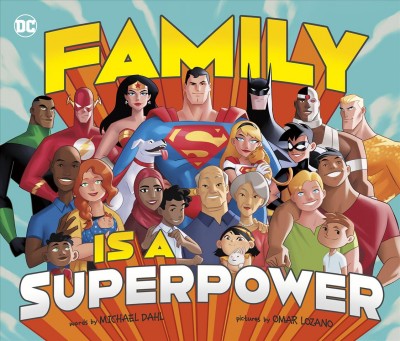Family is a superpower / words by Michael Dahl ; pictures by Omar Lozano.