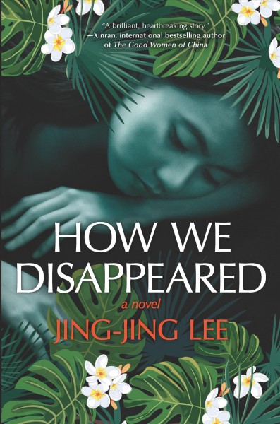 How we disappeared : a novel / Jing-Jing Lee.
