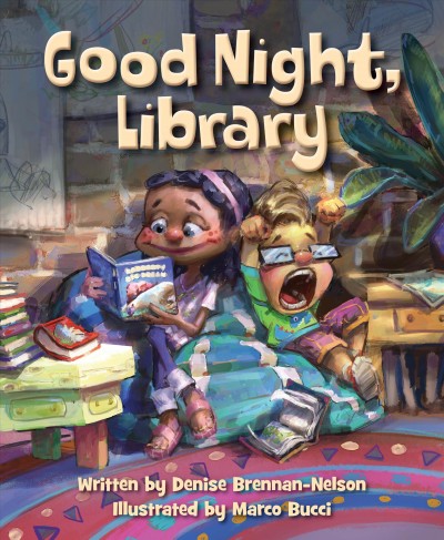 Good night, library / written by Denise Brennan-Nelson ; illustrated by Marco Bucci.