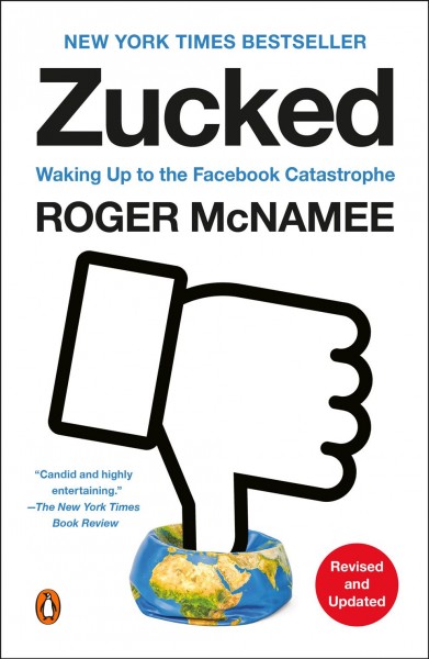 Zucked : the education of an unlikely activist / Roger McNamee.